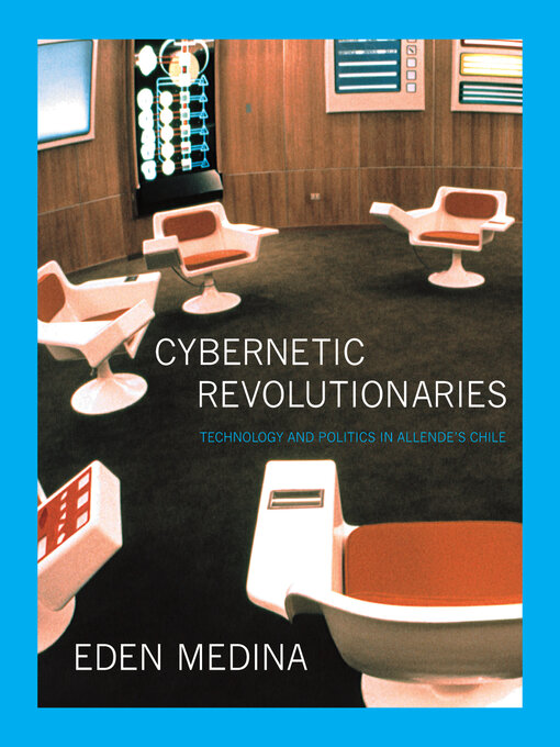 Title details for Cybernetic Revolutionaries by Eden Medina - Wait list